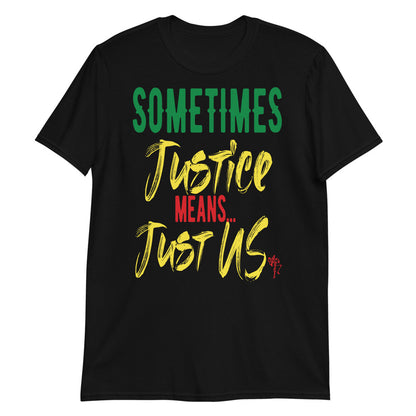 Justice...Just US! Short-Sleeve Unisex T-Shirt