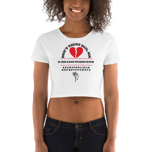 Don't Trust Him, Sis! Women’s Crop Tee