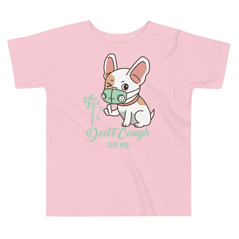 Don't Cough On Me Toddler Short Sleeve Tee