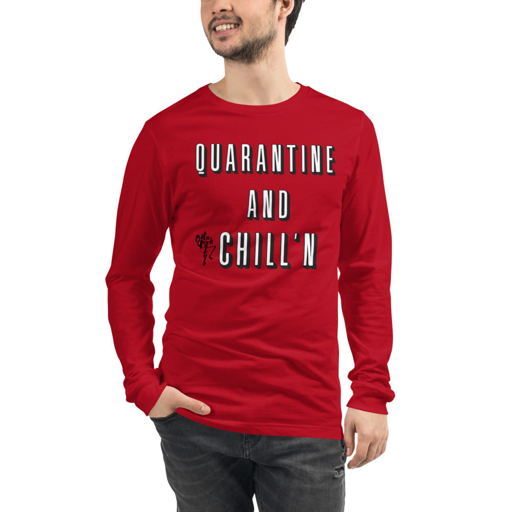 Quarantine and Chill'n Unisex Long Sleeve Tee