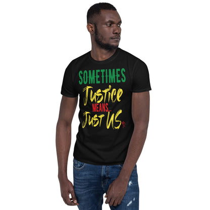 Justice...Just US! Short-Sleeve Unisex T-Shirt