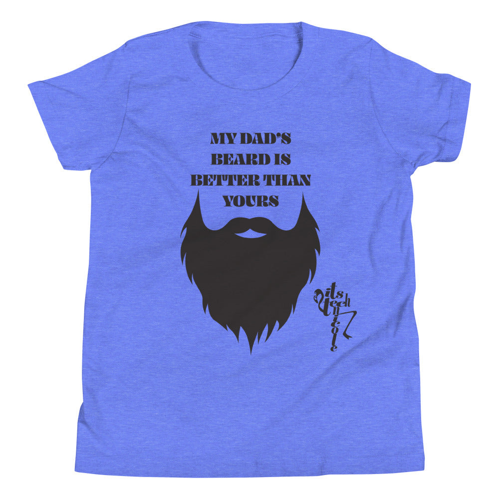 My Dad's Beard Is Better Than Yours Youth Short Sleeve T-Shirt