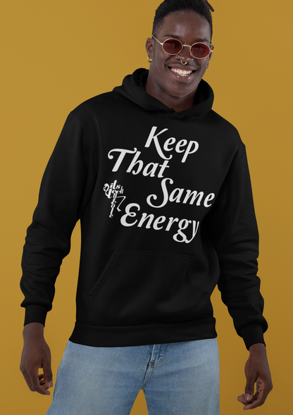 Keep That Same Energy Unisex Hoodie