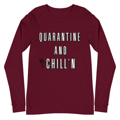 Quarantine and Chill'n Unisex Long Sleeve Tee