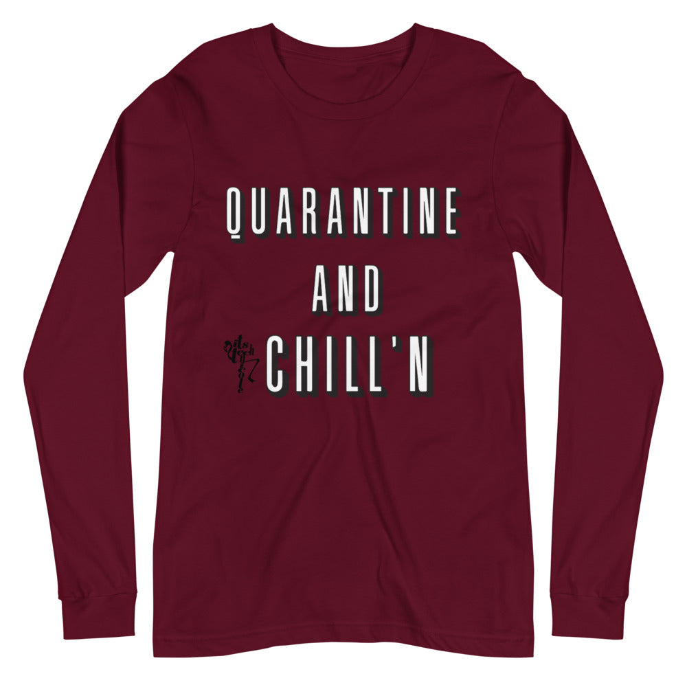 Quarantine and Chill'n Unisex Long Sleeve Tee