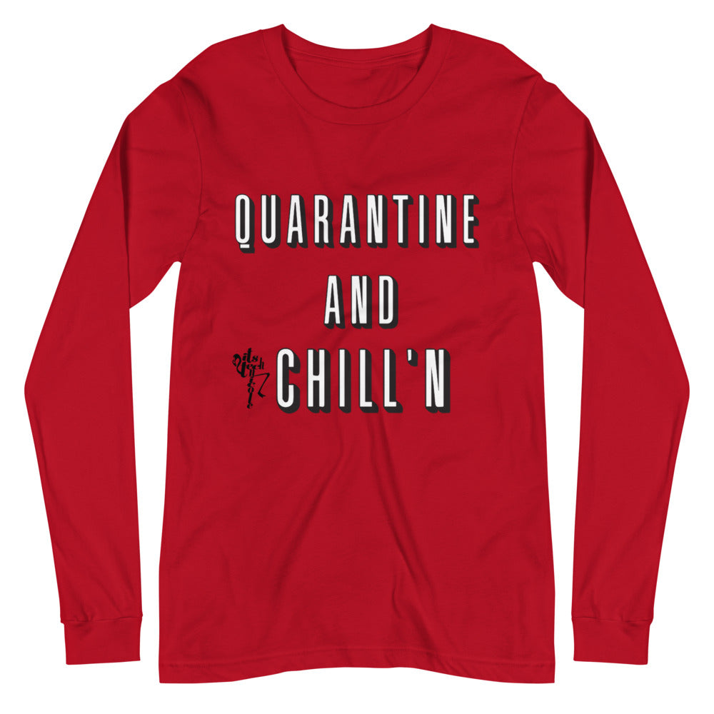 Quarantine and Chill'n Unisex Long Sleeve Tee