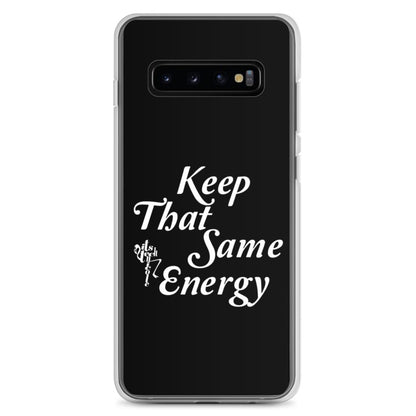 Keep That Same Energy Samsung Case