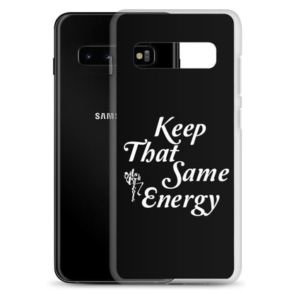 Keep That Same Energy Samsung Case