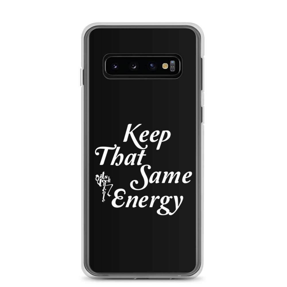 Keep That Same Energy Samsung Case