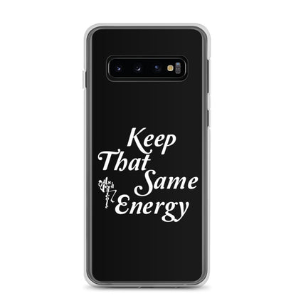 Keep That Same Energy Samsung Case
