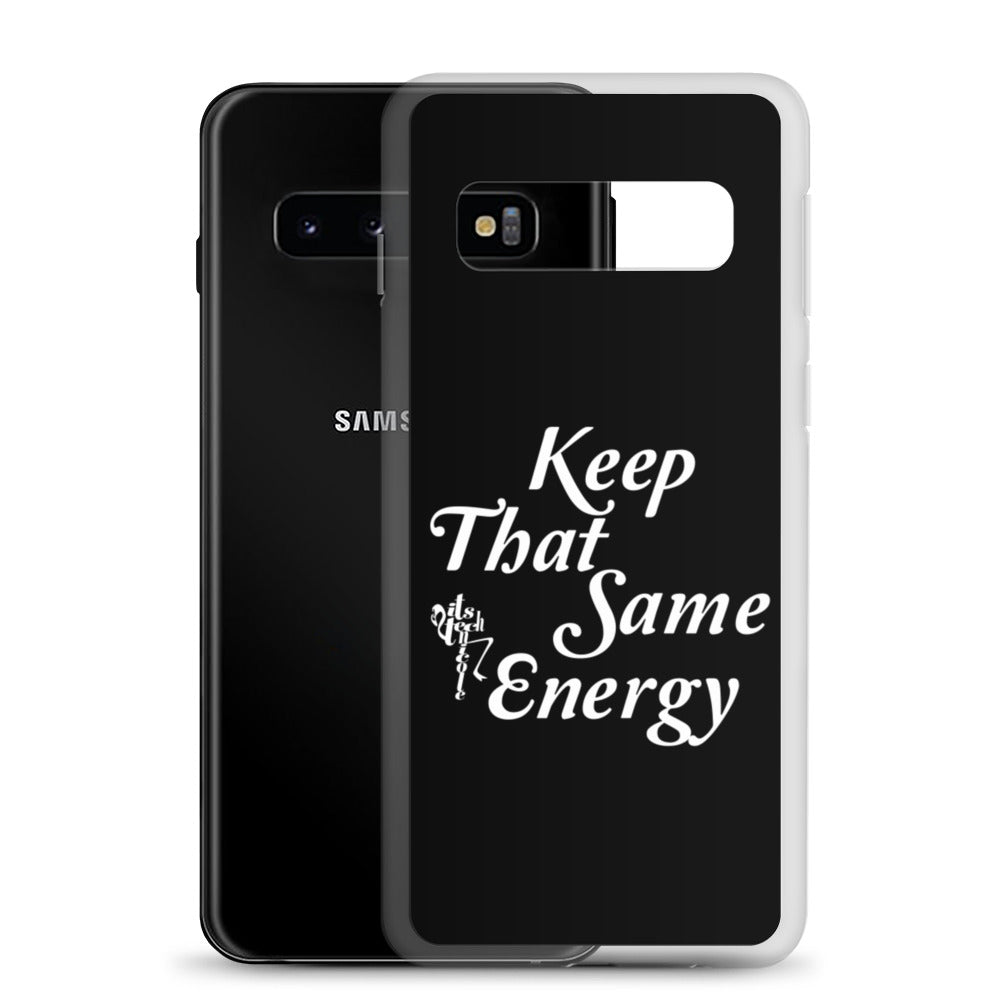 Keep That Same Energy Samsung Case
