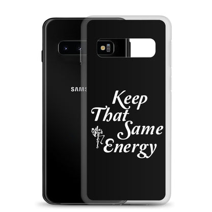 Keep That Same Energy Samsung Case