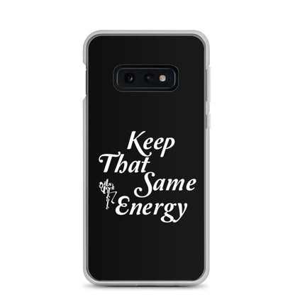 Keep That Same Energy Samsung Case