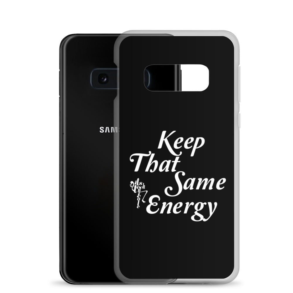 Keep That Same Energy Samsung Case