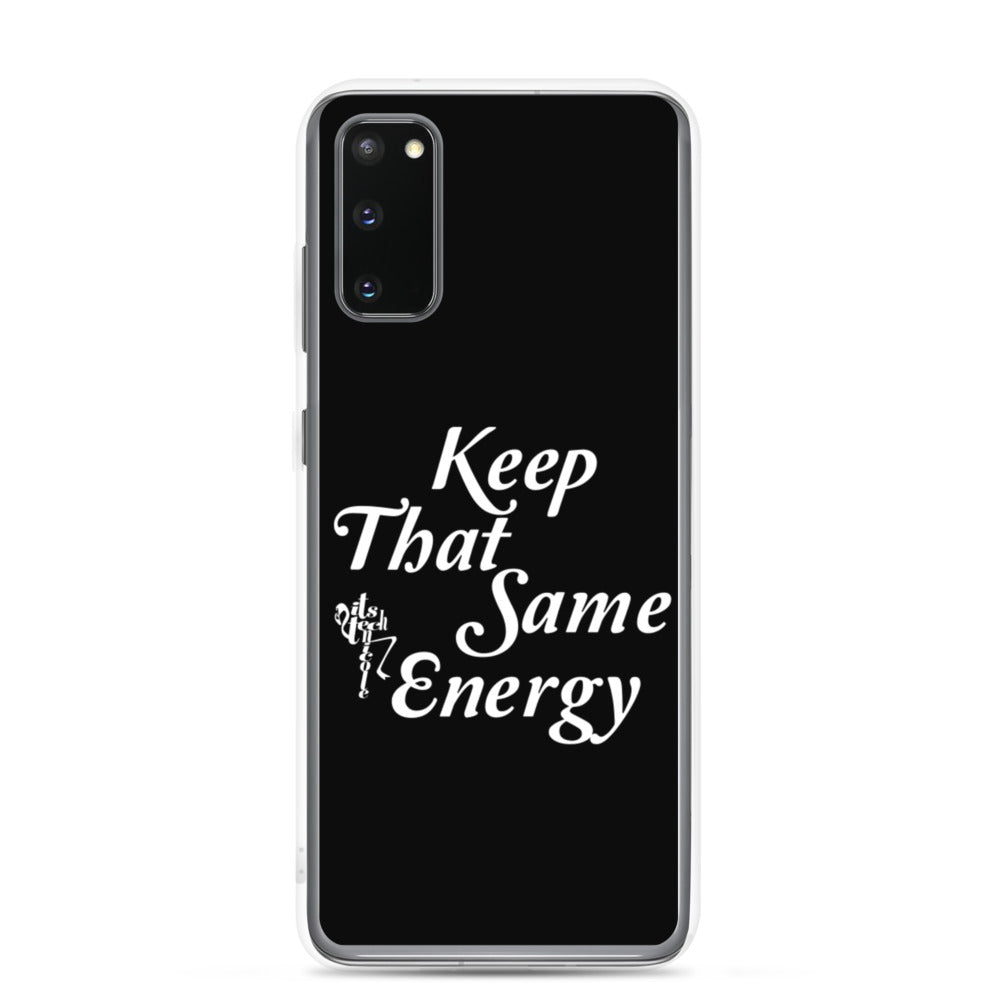 Keep That Same Energy Samsung Case