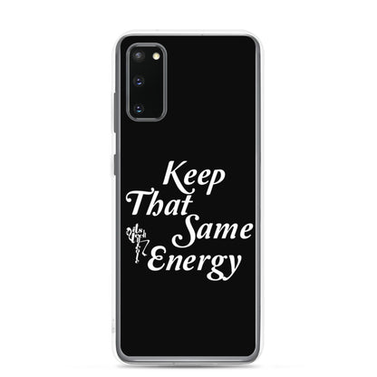 Keep That Same Energy Samsung Case