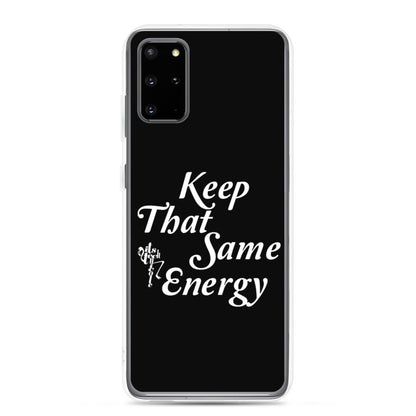 Keep That Same Energy Samsung Case
