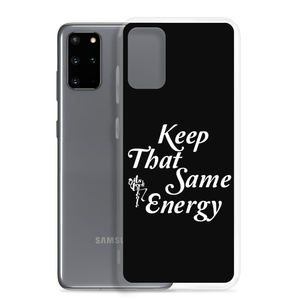 Keep That Same Energy Samsung Case