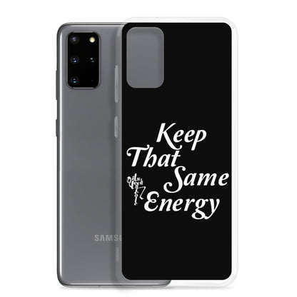 Keep That Same Energy Samsung Case