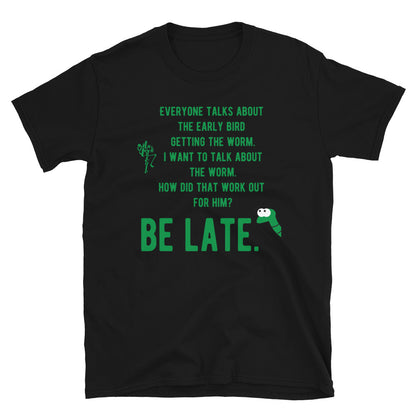 Be Late Short-Sleeve Unisex T-Shirt