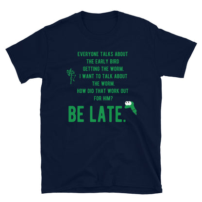 Be Late Short-Sleeve Unisex T-Shirt