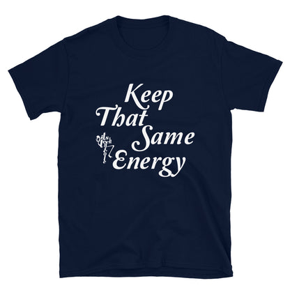 Keep That Same Energy Short-Sleeve Unisex T-Shirt