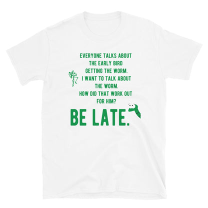 Be Late Short-Sleeve Unisex T-Shirt