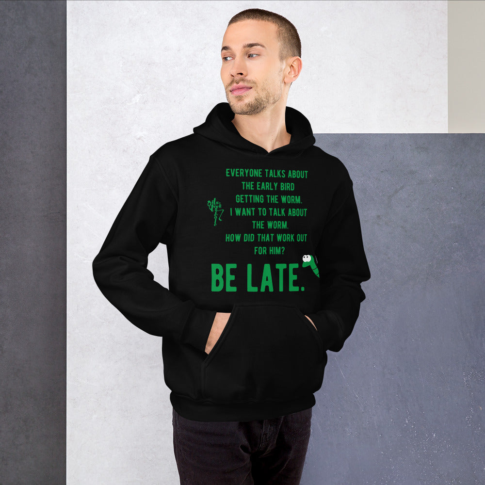 Be Late! Unisex Hoodie