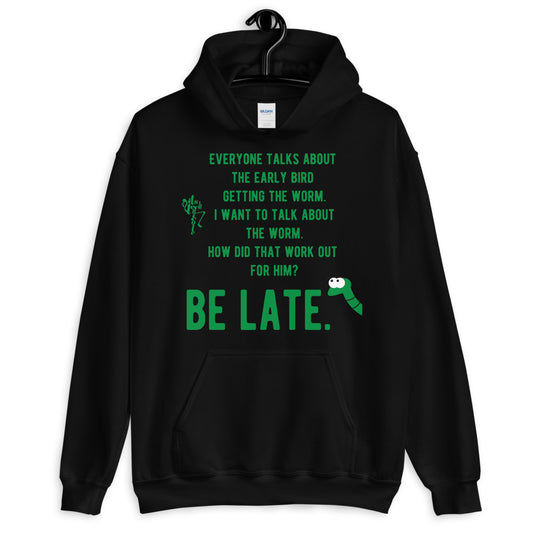 Be Late! Unisex Hoodie