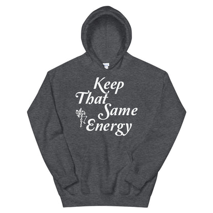 Keep That Same Energy Unisex Hoodie
