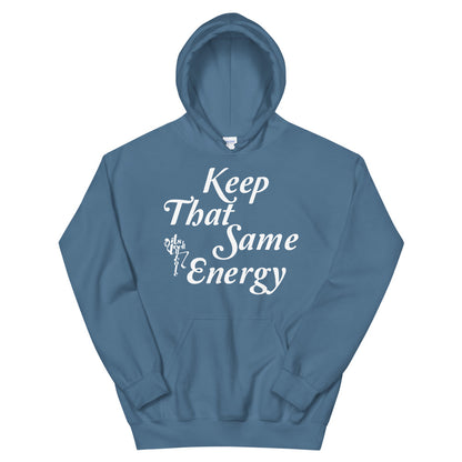 Keep That Same Energy Unisex Hoodie