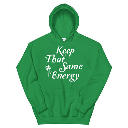 Keep That Same Energy Unisex Hoodie