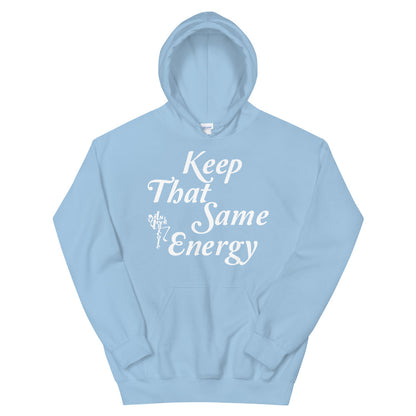 Keep That Same Energy Unisex Hoodie