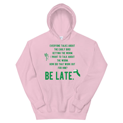 Be Late! Unisex Hoodie