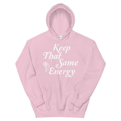 Keep That Same Energy Unisex Hoodie