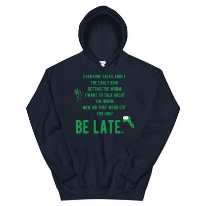 Be Late! Unisex Hoodie