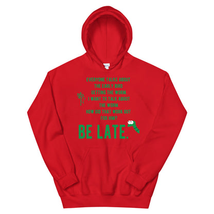 Be Late! Unisex Hoodie