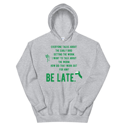 Be Late! Unisex Hoodie