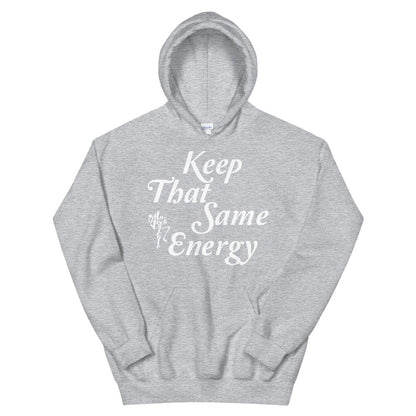 Keep That Same Energy Unisex Hoodie