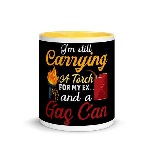 I'm Still Carrying a Torch for My Ex...and a Gas Can Mug with Color Inside